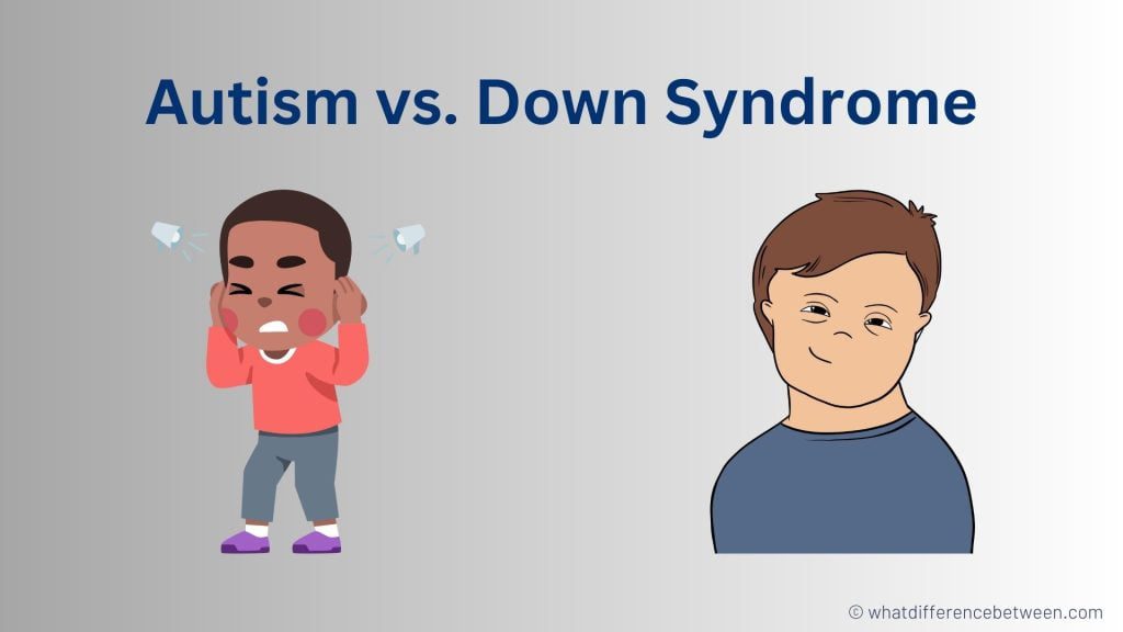 difference between Autism and Down Syndrome