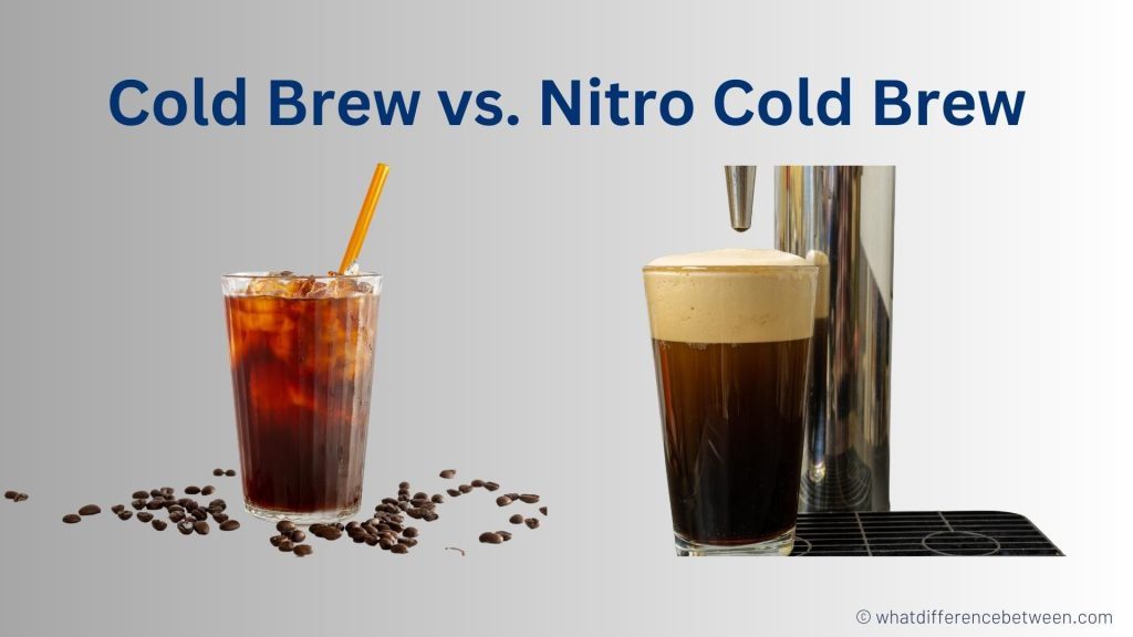 difference between Cold Brew and Nitro Cold Brew