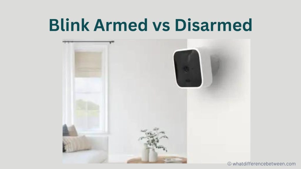 Blink Armed vs Disarmed: Enhancing Home Security with Smart Technology