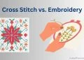 Cross Stitch vs Embroidery: Difference between Cross Stitch and Embroidery