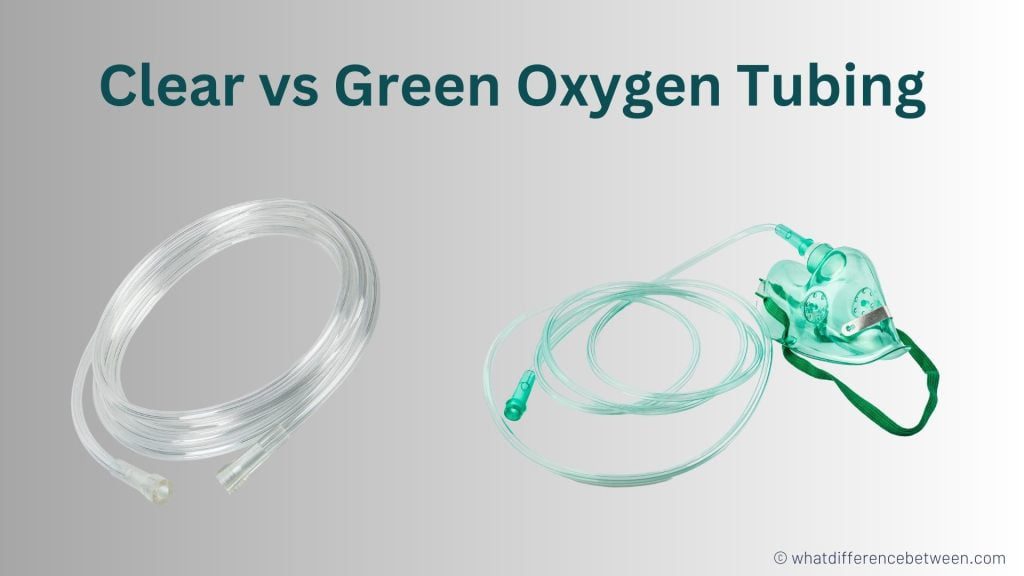 Difference Between Green and Clear Oxygen Tubing