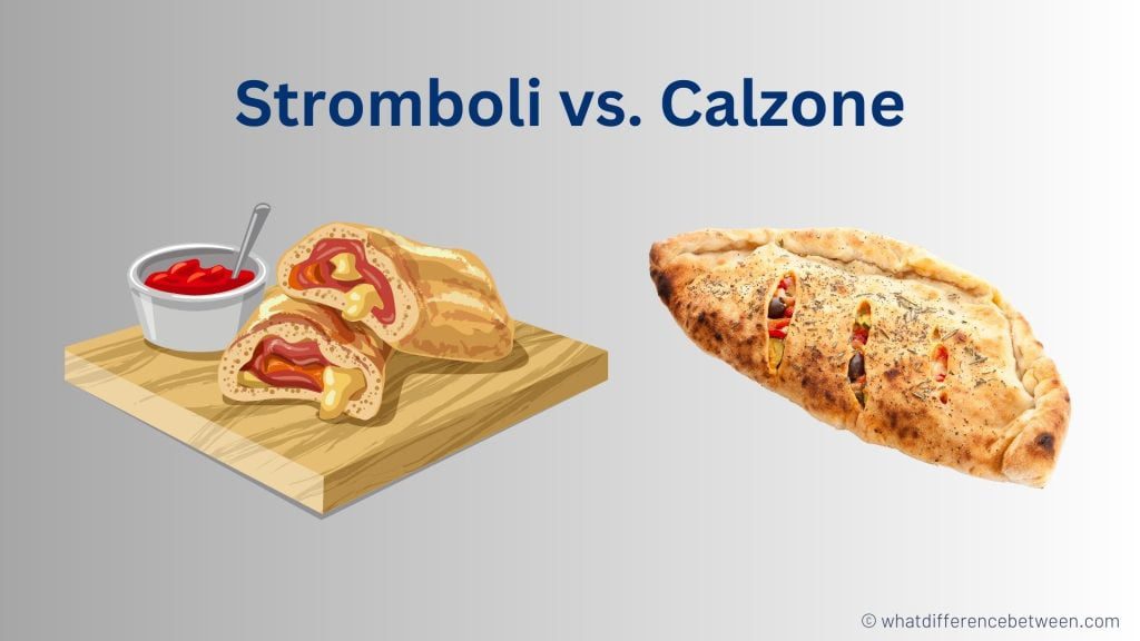 Stromboli vs Calzone: Difference between Stromboli and Calzone