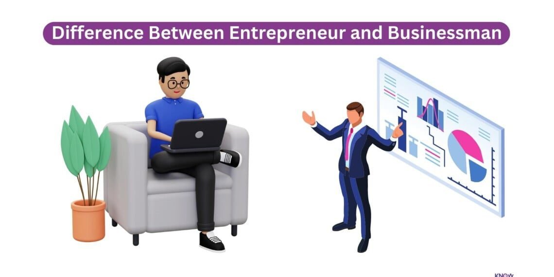 20+ Difference Between Entrepreneur and Businessman